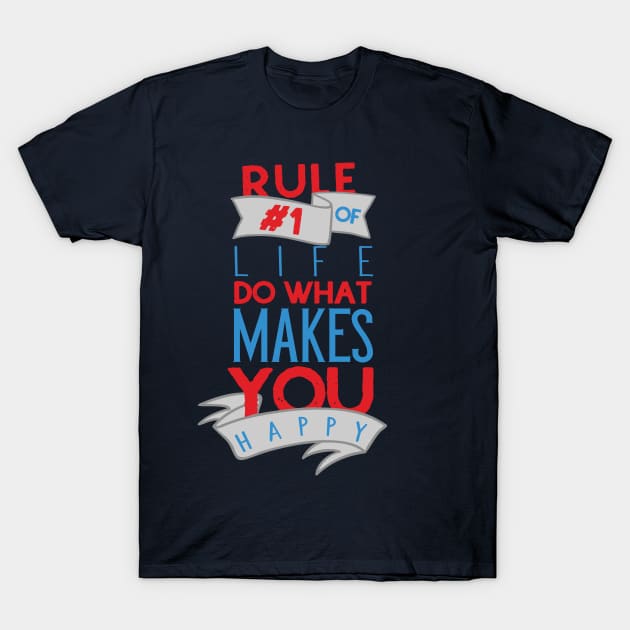 Rule #1 Of Life T-Shirt by kimmieshops